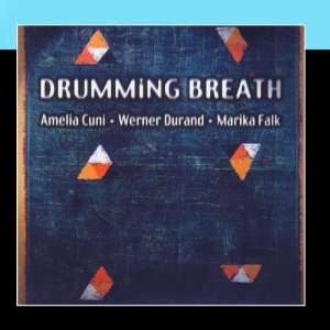    Drumming Breath Amelia Cuni+Werner Durand+Marika Falk Music