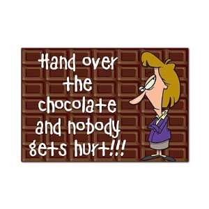  Hand Over the Chocolate and Nobody Gets Hurt Fridge Magnet 