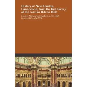  History of New London, Connecticut, from the first survey 