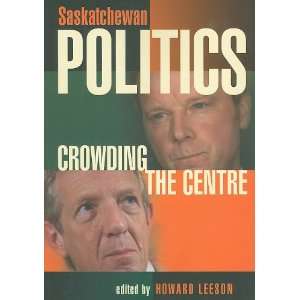  Saskatchewan Politics Crowding the Centre (University of 