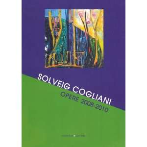    Solveig Cogliani. Opere 2008 2010 (9788849218824) S. Aslan Books