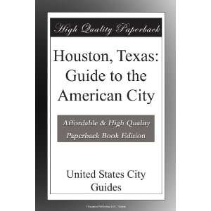  Houston, Texas Guide to the American City United States City 