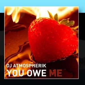  You Owe Me DJ Atmospherik Music