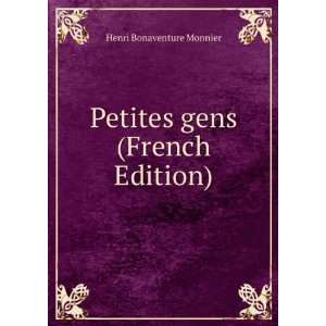  Petites gens (French Edition) Henri Bonaventure Monnier 
