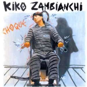  KIKO ZAMBIANCHI   CHOQUE Music
