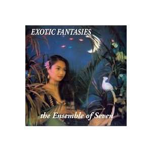  Exotic Fantasies Ensemble Of Seven Music