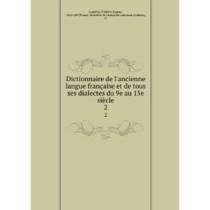   langue franÃ§aise et de tous ses dialectes du 9e au 15e siÃ¨cle. 2