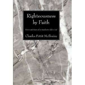 Righteousness by Faith Nature and Means of Our Justification Before 
