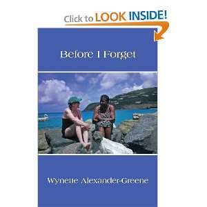  Before I Forget (9781456761110) Wynette Alexander Greene 