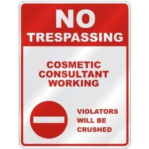 NO TRESPASSING  COSMETIC CONSULTANT WORKING VIOLATORS WILL BE CRUSHED 