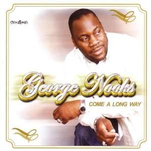  Come A Long Way George Nooks Music