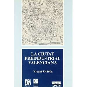 ciutat preindustrial valenciana La imatge i la paraula (Biblioteca de 