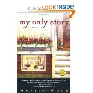  My Only Story [Paperback] Monica Wood Books