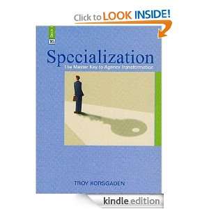 Specialization The Master Key to Agency Transformation Troy 