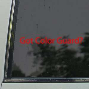  Got Color Guard? Red Decal Dance Flag Military Car Red 