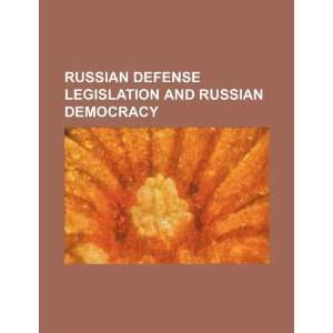  Russian defense legislation and Russian democracy 
