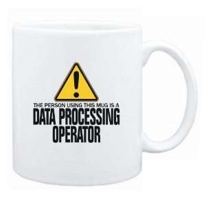   Person Using This Mug Is A Data Processing Operator  Mug Occupations
