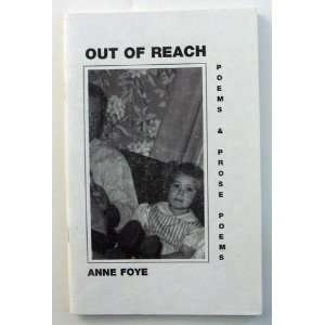  Out Of Reach Poems & Prose Poems Anne Foye Books