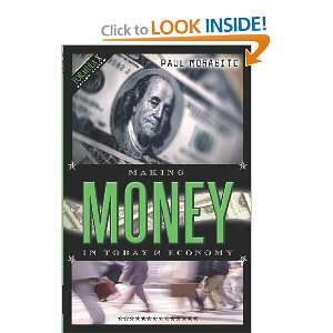   Making Money in Todays Economy (9781591095477) Paul Morabito Books