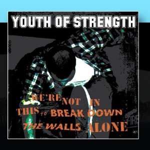   To Break Down the Walls Alone X One Way X / Youth Of Strength Music