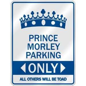   PRINCE MORLEY PARKING ONLY  PARKING SIGN NAME