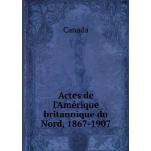  Actes de lAmÃ©rique britannique du Nord, 1867 1907 