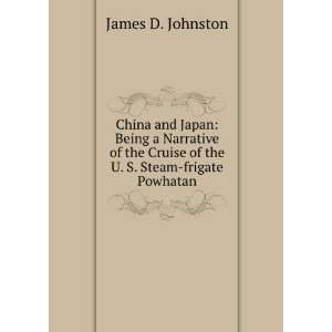  China and Japan Being a Narrative of the Cruise of the U 