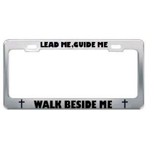 Lead Me,Guide Me Walk Beside Me Religious God Jesus License Plate 
