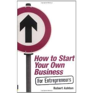  How to start your own business for entrepreneurs 