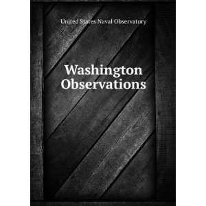    Washington Observations United States Naval Observatory Books