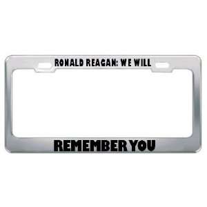 Ronald Reagan We Will Remember You Political Metal License Plate 