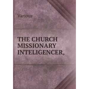  THE CHURCH MISSIONARY INTELIGENCER, Various Books