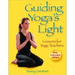 Guiding Yogas Light Book Lessons for Yoga Teachers by Nancy Gerstein 