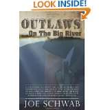 Outlaws on the Big River by Joe Schwab (May 20, 2010)