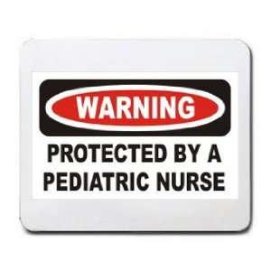 WARNING PROTECTED BY A PEDIATRIC NURSE Mousepad