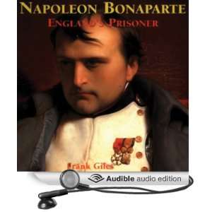Napoleon Bonaparte Englands Prisoner [Unabridged] [Audible Audio 