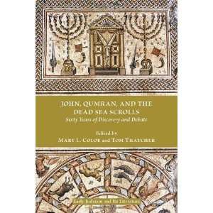  John, Qumran, and the Dead Sea Scrolls Sixty Years of 