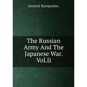  The Russian Army And The Japanese War. Vol.Ii General 