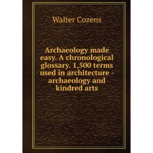 Archaeology made easy. A chronological glossary. 1,500 terms used in 