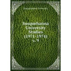  Susquehanna University Studies (1971 1974). v. 9 Susquehanna 