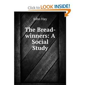    The bread winners  a social study John, 1838 1905 Hay Books
