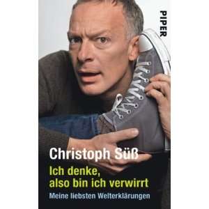   Meine liebsten Welterklärungen  Christoph Süß Bücher