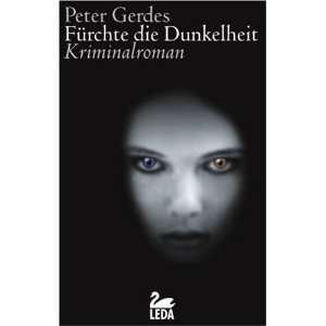   die Dunkelheit Kriminalroman  Peter Gerdes Bücher