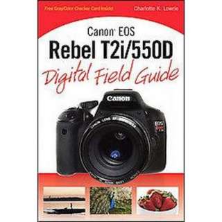 Canon EOS Rebel T2i / 550D Digital Field Guide (Paperback).Opens in a 
