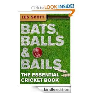 Bats, Balls & Bails Les Scott  Kindle Store