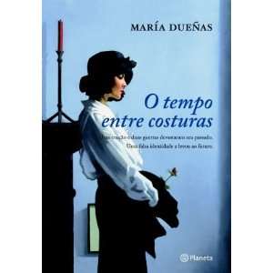 Tempo Entre As Costuras (Em Portugues do Brasil) Maria Duenas 
