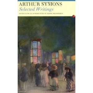 Arthur Symons Selected Writings (Fyfield Books) [Paperback] Arthur 