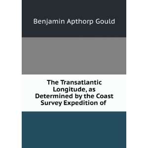   by the Coast Survey Expedition of . Benjamin Apthorp Gould Books