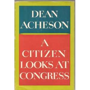  A Citizen Looks at Congress Dean Acheson Books