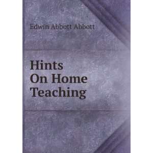  Hints On Home Teaching Edwin Abbott Abbott Books